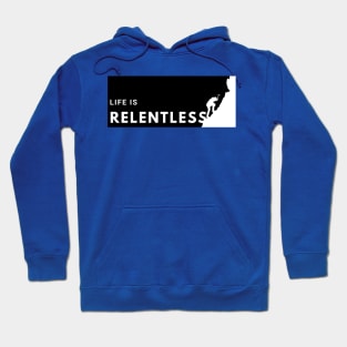 Life is Relentless - climbing the summit Hoodie